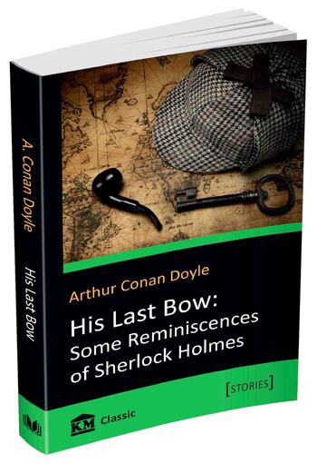 His Last Bow: Some Reminiscences of Sherlock Holmes