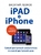 iPad и iPhone. Простой и понятный самоучитель iPad и iPhone. Простой и понятный самоучитель